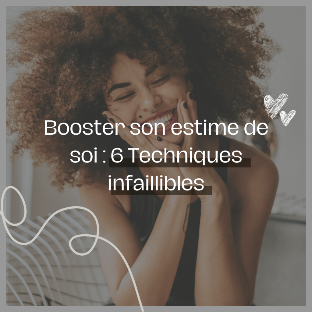 Booster son estime de soi : techniques infaillibles