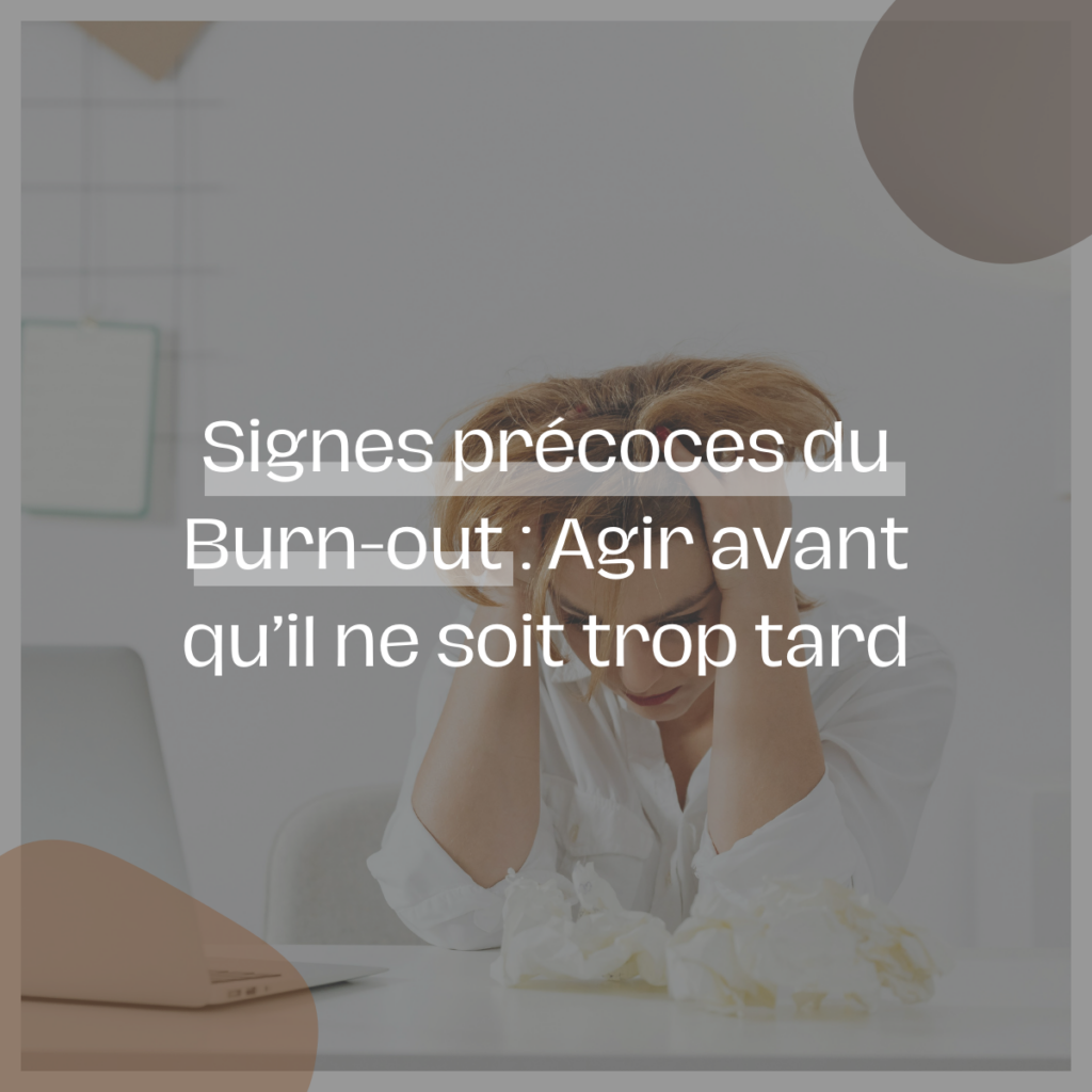 Signes précoces du Burn-out : Agir avant qu’il ne soit trop tard