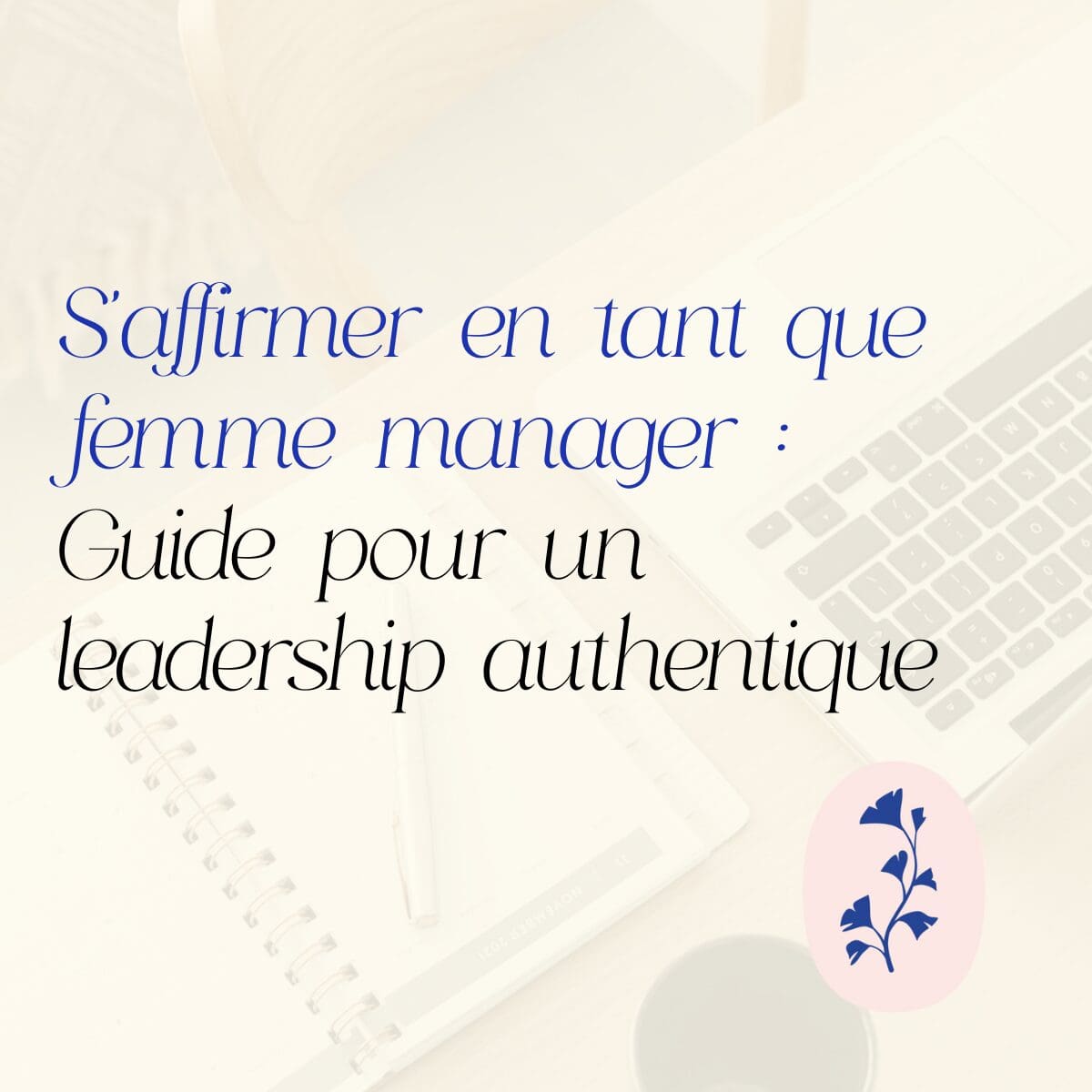 S'affirmer en tant que femme manager