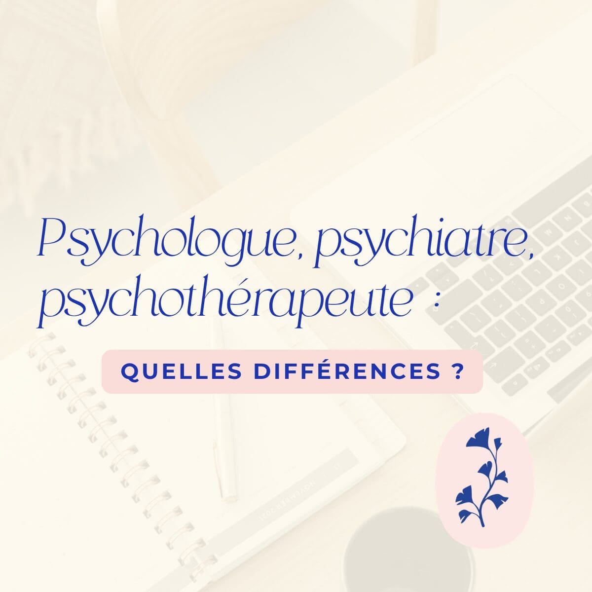 Différence psychologue psychiatre, choisir le bon professionnel